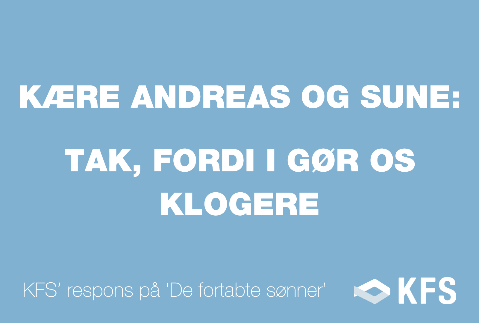 Kære Andreas og Sune: Tak, fordi I gør os klogere