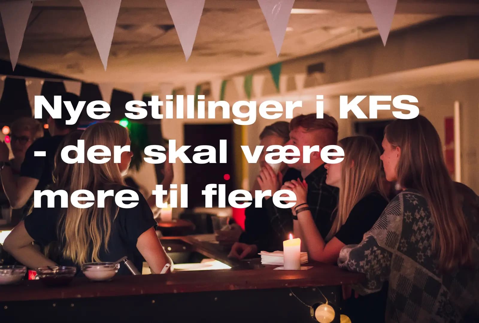 Nye stillinger i KFS skal understøtte målet om mere til flere