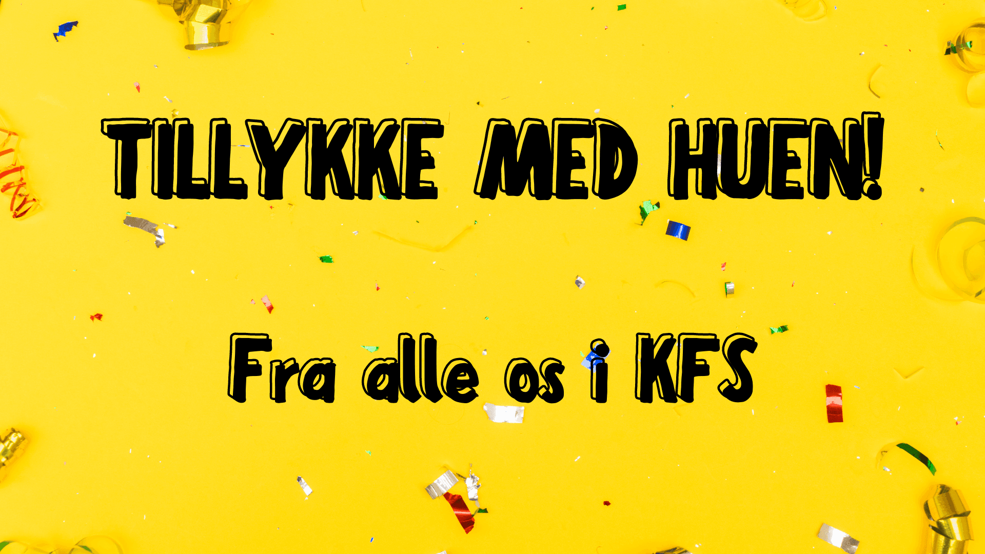 Stort tillykke med huen fra KFS!